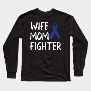 Colon Cancer - Wife Mom Fighter Long Sleeve T-Shirt